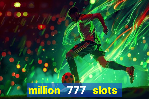 million 777 slots paga mesmo